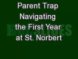 Parent Trap Navigating the First Year at St. Norbert