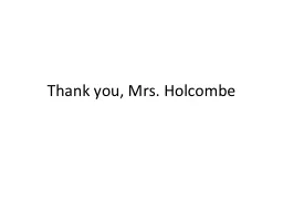 Thank you, Mrs. Holcombe