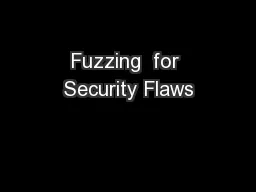 Fuzzing  for Security Flaws