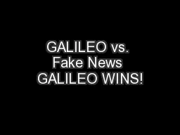 GALILEO vs. Fake News GALILEO WINS!