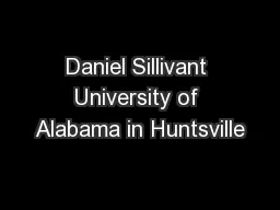 Daniel Sillivant University of Alabama in Huntsville