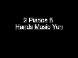 2 Pianos 8 Hands Music Yun
