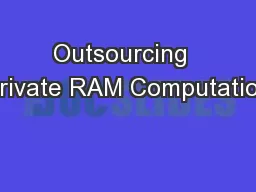 Outsourcing  Private RAM Computation