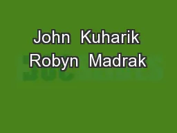 John  Kuharik Robyn  Madrak