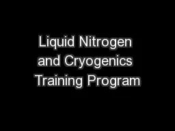 Liquid Nitrogen and Cryogenics Training Program