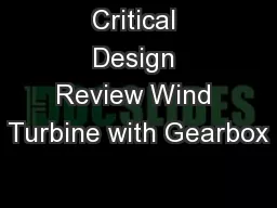Critical Design Review Wind Turbine with Gearbox