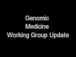 Genomic Medicine Working Group Update