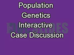 Population Genetics Interactive Case Discussion
