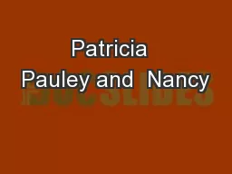 Patricia  Pauley and  Nancy