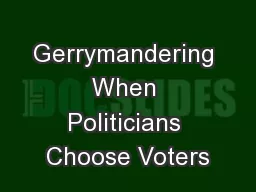 Gerrymandering When Politicians Choose Voters
