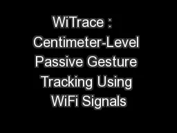 WiTrace :   Centimeter-Level Passive Gesture Tracking Using WiFi Signals