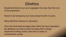 Ghettos Residential districts set up to segregate the Jews from the rest of the population.
