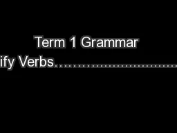 Term 1 Grammar LA.1452 Identify Verbs……….........................................