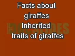 Facts about giraffes Inherited traits of giraffes