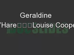 Geraldine O’Hare			Louise Cooper