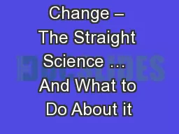 Climate Change – The Straight Science …  And What to Do About it