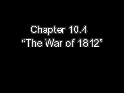 Chapter 10.4  “The War of 1812”