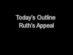 Today’s Outline Ruth’s Appeal