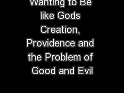Wanting to Be like Gods Creation, Providence and the Problem of Good and Evil
