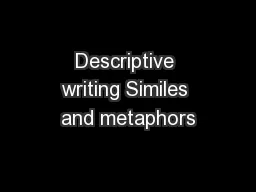 Descriptive writing Similes and metaphors