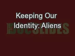 Keeping Our Identity: Aliens