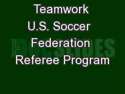 Teamwork U.S. Soccer  Federation Referee Program