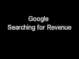 Google Searching for Revenue