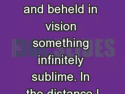 Alma 5 “I . . . fell asleep, and beheld in vision something infinitely sublime. In the