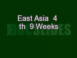 East Asia  4 th  9 Weeks