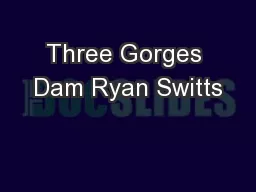 Three Gorges Dam Ryan Switts