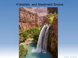 Waterfalls and Headward Erosion