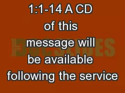 1:1-14 A CD of this message will be available following the service