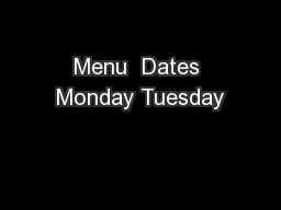 Menu  Dates Monday Tuesday