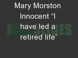 Mary Morston Innocent “I have led a retired life”