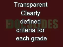 Grading Transparent Clearly defined criteria for each grade