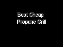 Best Cheap Propane Grill