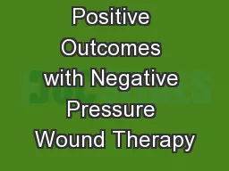 Positive Outcomes with Negative Pressure Wound Therapy