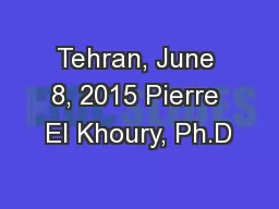 Tehran, June 8, 2015 Pierre El Khoury, Ph.D