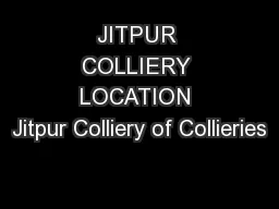 JITPUR COLLIERY LOCATION Jitpur Colliery of Collieries