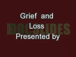 Grief  and Loss Presented by