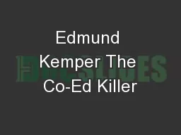 Edmund Kemper The Co-Ed Killer