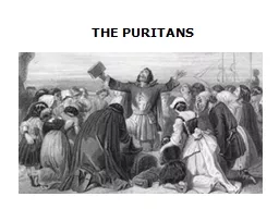 THE PURITANS 	Puritanism was a Protestant religious reform movement. It developed within