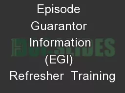 Episode  Guarantor  Information (EGI)  Refresher  Training