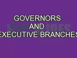 GOVERNORS AND  EXECUTIVE BRANCHES