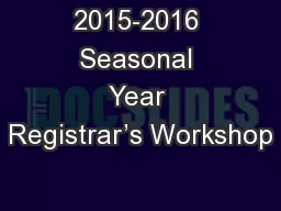 2015-2016 Seasonal Year Registrar’s Workshop