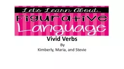 Vivid Verbs  By Kimberly, Maria, and Stevie