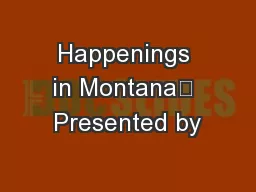 Happenings in Montana	 Presented by