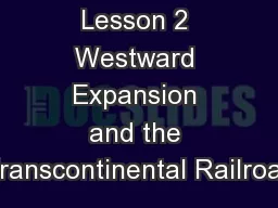 Unit 5: Lesson 2 Westward Expansion and the Transcontinental Railroad
