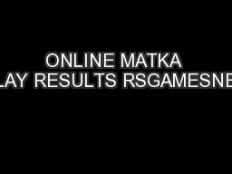 ONLINE MATKA PLAY RESULTS RSGAMESNET