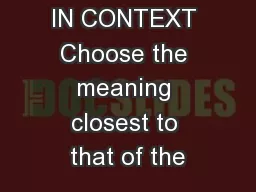TEN WORDS IN CONTEXT Choose the meaning closest to that of the